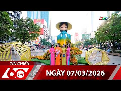 60 Giây Chiều - Ngày 07/03/2026 - HTV Tin Tức Mới Nhất 2026
