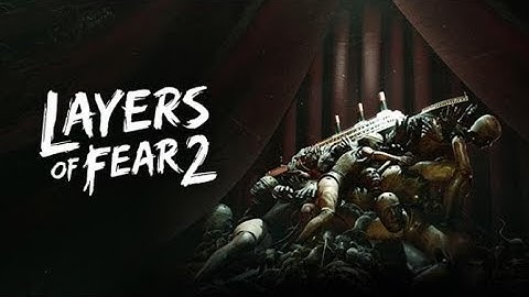LAYERS OF FEAR 2 WILL BE 2019