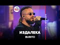 Burito - Издалека (LIVE @ Авторадио)