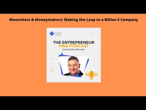 Moonshots & Moneymakers: Making the Leap to a Billion $ Company