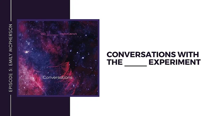 Conversation with The _____ Experiment and Emily M...