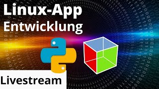 Linux-App Entwicklung - Wir schreiben eine eigene Python App mit GTK - Teil 6