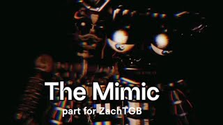 The Mimic collab part for @ZachTGB