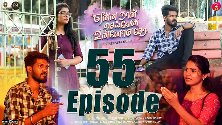 Episode 55 | என்ன நான் செய்வேன் உன்னோடு சேர 💔😔 | web Series | Galatta Guru | Miss Madrasi