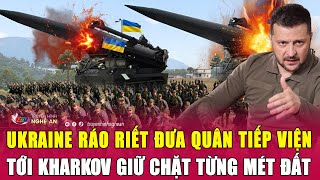 Ukraine ráo riết đưa quân tiếp viện tới Kharkov giữ chặt từng mét đất