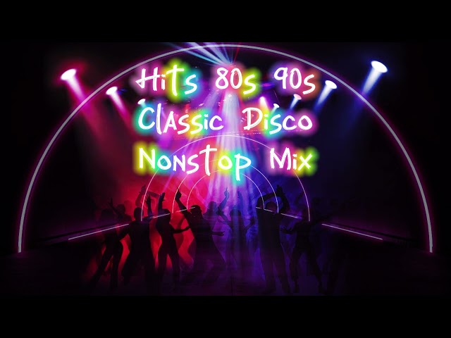 Hits 80s 90s Classic Disco Nonstop Mix class=