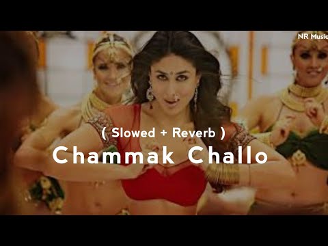 Chammak Challo ( Slowed + Reverb )