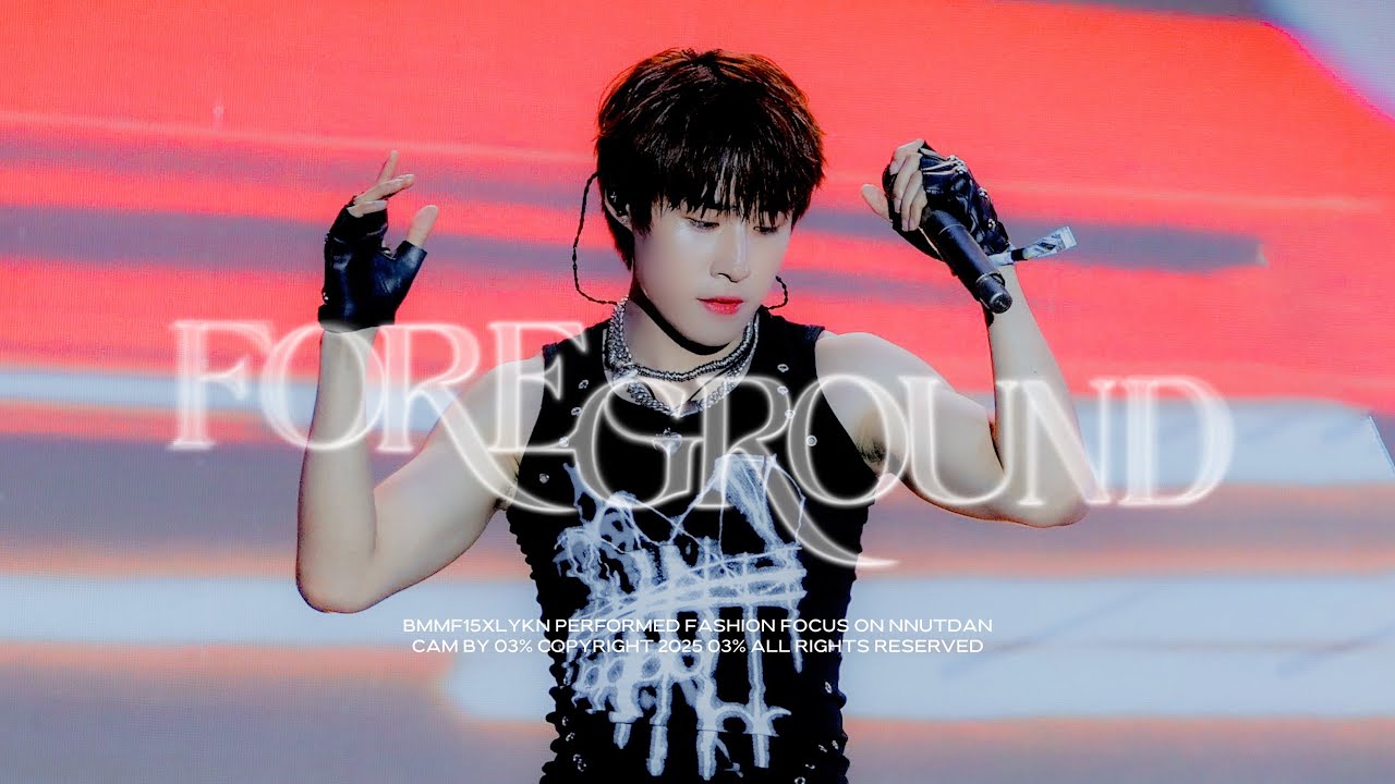[4K] 251206 BMMF15xLYKN หน้าเบลอหลังชัด (Foreground) - Nnutdan Fancam