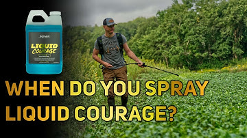 When to spray Liquid Courage on your plots