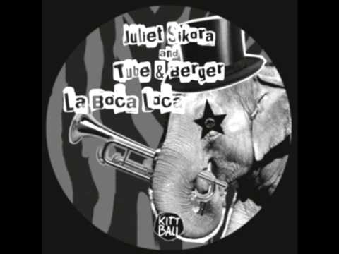 Juliet Sikora and Tube & Berger - La Boca Loca (Or...