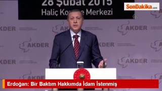 Cumhurbaşkanı Erdoğan: Bir Baktım Hakkımda İdam İstenmiş