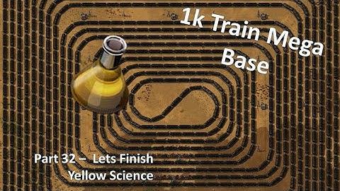 1k Train Mega Base - Factorio Lets Play Pt32 - Yellow Science is DONE!!!!!