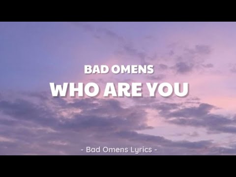 Bad Omens Who Are You Lyrics 