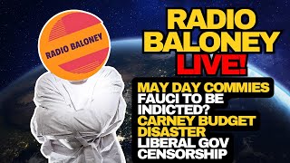 Radio Baloney Live! May Day Commies, Fauci Indictment?, Carney Budget Black Hole, Liberal Censorship