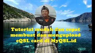 Tutorial mudah dan cepat membuat dan mengupload eQSL card di MyQSL.id