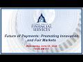 Future of Payments: Promoting Innovation and Fair Markets (EventID=xxxxxx)