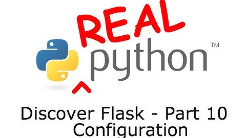 Discover Flask, Part 10 - Configuration