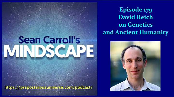 Mindscape 179 | David Reich on Genetics and Ancien...