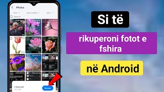 Si Të Rikuperoni Fotot E Fshira Në Android Rivendos Fotografitë E Fshira