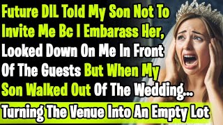 Future DIL Told My Son Not To Invite Me Because I Embarrass Her., Mocked Me In Front Of All Guests