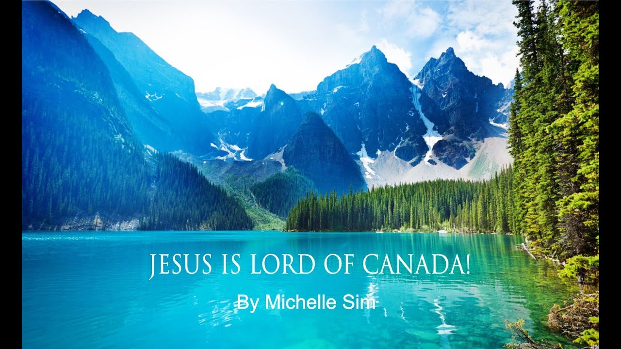Jesus is Lord of Canada! Michelle Sim