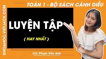 Toán lớp 1 - Cánh diều - Luyện tập - trang 62, 63 - Cô Phạm Vân Anh (HAY NHẤT)