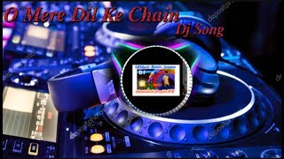 O mere dil ke chain dj song