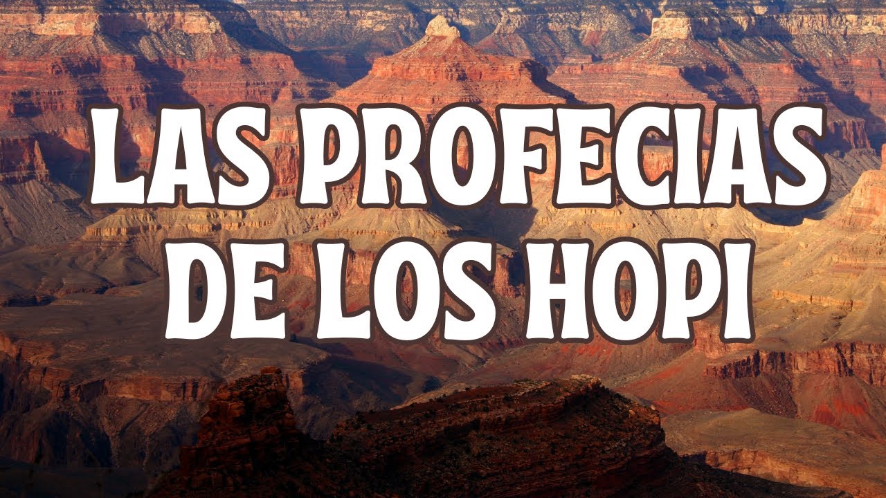 Las profecias de los Hopi.