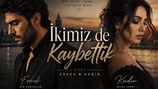 İkimiz De Kaybettik 💔 Duygusal Kadın & Erkek Düeti Arabesk Pop Bir Ay Doğar 