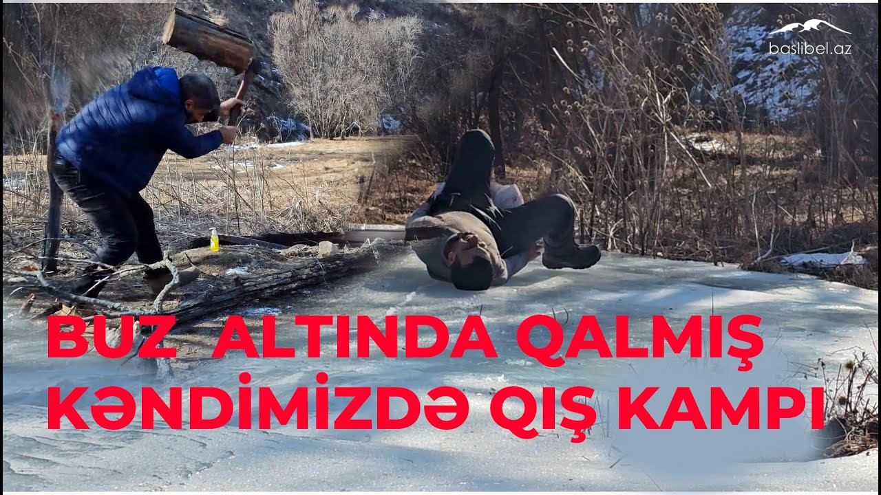 Buz altında qalmış kəndimizdə qış kampı