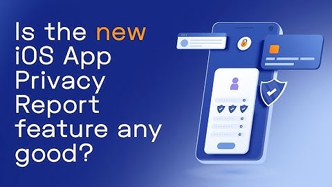 New iOS 15.2 feature: App Privacy Report