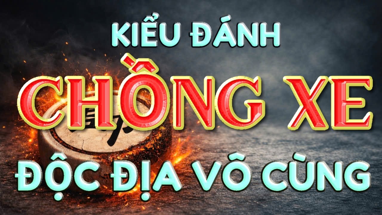 💥 [ CỜ TƯỚNG ] CHỒNG XE KỸ THUẬT CỦA PHÁO ĐẦU SIÊU HAY LẠI LÝ HUYNH
