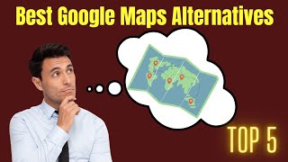 BEST GOOGLE MAPS ALTERNATIVES | 5 great navigation apps you can use BEST GOOGLE MAPS ALTERNATIVES | 5 great navigation apps you can use