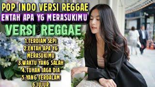 Entah Apa Yang Merasukimu Versi Reggae, Salah Apa Aku Versi Reggae Full Album, POP INDO VERSI REGGAE