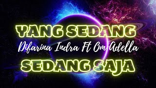 YANG SEDANG SEDANG SAJA - DIFARINA INDRA FT OM ADELLA || FULL LYRIC LAGU || LAGU LAWAS