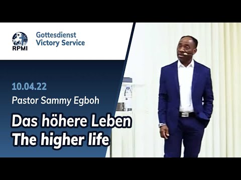 „Das höhere Leben“ - RPMI-Gottesdienst - 10.04.2022 - Pastor Sammy Egboh