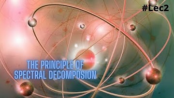 2. The Principle of Spectral Decomposition | The basic concept of quantum mechanics