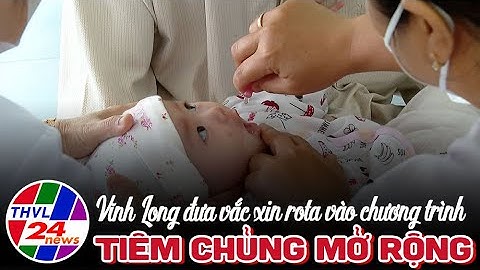 Vĩnh Long đưa vắc xin Rota vào chương trình tiêm chủng mở rộng