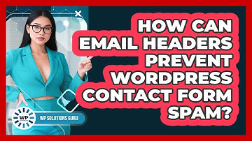 How Can Email Headers Prevent WordPress Contact Form Spam? - WP Solutions Guru