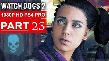 WATCH DOGS 2 Gameplay Walkthrough Part 23 [1080p HD PS4 PRO] - No Commentary (FULL GAME)