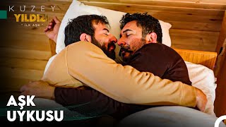 Sefer Ve Kuzey Aynı Yatakta Uyandılar - Kuzey Yıldızı İlk Aşk