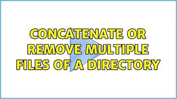 Unix & Linux: concatenate or remove multiple files of a directory