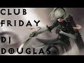 (9/22/17) Club Friday With DJ Douglas Gaer