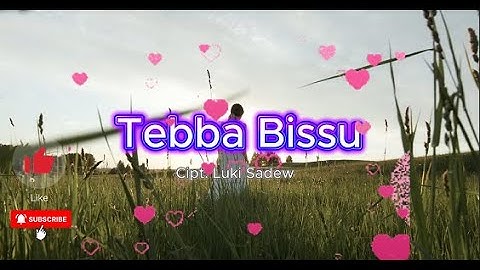 LAGU BUGIS VIRAL|| TEBBA BISSU - Cipt. Luki Sadewa #music #lagubugis