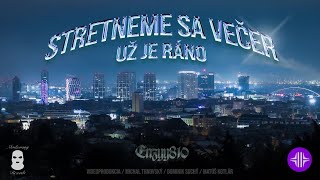 Enzyy810 - Stretneme Sa Večer, Už Je Ráno Official Video
