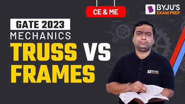 Truss Vs Frames | Engineering Mechanics | GATE Civil Engineering & Mechanical Engineering 2023 Exam