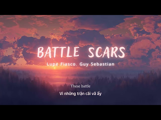 Vietsub | Battle Scars - Lupe Fiasco, Guy Sebastian | Lyrics Video class=