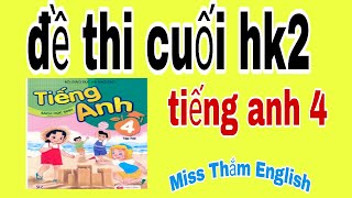 Tiếng Anh Lớp 4 – Đề Thi Học Kì 2 Năm Học 2022– 2023 / Miss Thắm English