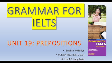 Tự học GRAMMAR FOR IELTS - no42: Unit 19.3: Part C: Bài luyện tập Giới Từ - Prepositions