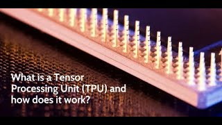 Google Cloud's Tensor Processing Units (TPU's) Introduction | Editorial